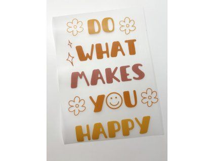 Nažehlovačka na oblečenie - Do what makes you happy Š19cm x D26cm
