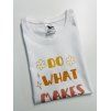 Dámske tričko - Do what makes you happy